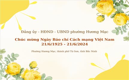 Chúc mừng Ngày Báo chí Cách mạng Việt Nam (21/6/1925 - 21/6/2024)