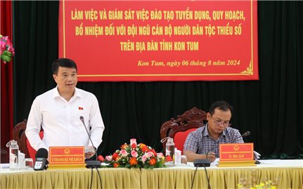 Hội đồng Dân tộc của Quốc hội giám sát về công tác cán bộ người DTTS tại tỉnh Kon Tum