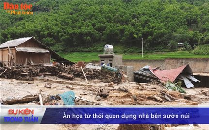 Vấn đề - Sự kiện (Tuần 35): Ẩn họa từ thói quen dựng nhà bên sườn núi