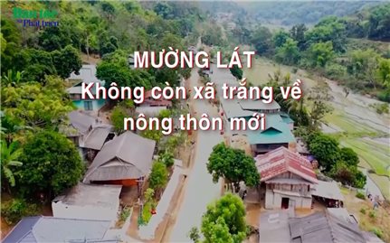 Mường Lát - Không còn xã trắng về nông thôn mới