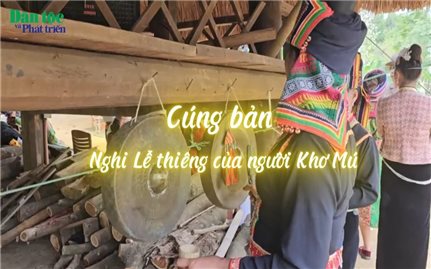 Cúng bản - Nghi Lễ thiêng của người Khơ Mú