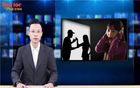Vấn đề - Sự kiện (Tuần 48): Xoá bỏ vấn nạn bạo lực gia đình ở vùng đồng bào DTTS – Còn nhiều gian nan!