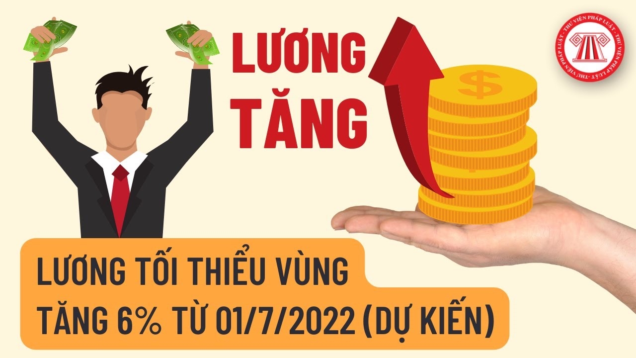 Hội đồng Tiền lương quốc gia đã đồng thuận và chốt đề xuất tăng lương tối thiểu vùng từ ngày 1/7/2022 ở mức 6% để trình Chính phủ xem xét quyết định.