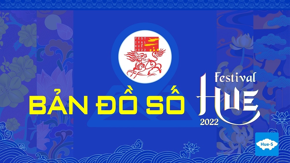 Trải nghiệm Tuần lễ Festival Huế 2022 cùng bản đồ số trên Hue-S