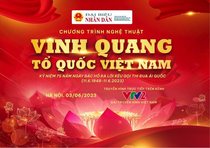 Chương trình nghệ thuật "Vinh quang Tổ quốc Việt Nam" hướng đến kỷ niệm 75 năm ngày Bác Hồ ra Lời kêu gọi Thi đua Ái quốc (11/06/1948 - 11/06/2023)