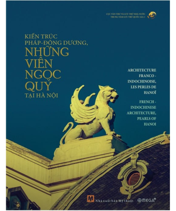 Cuốn sách “Kiến trúc Pháp - Đông Dương, những viên ngọc quý tại Hà Nội”